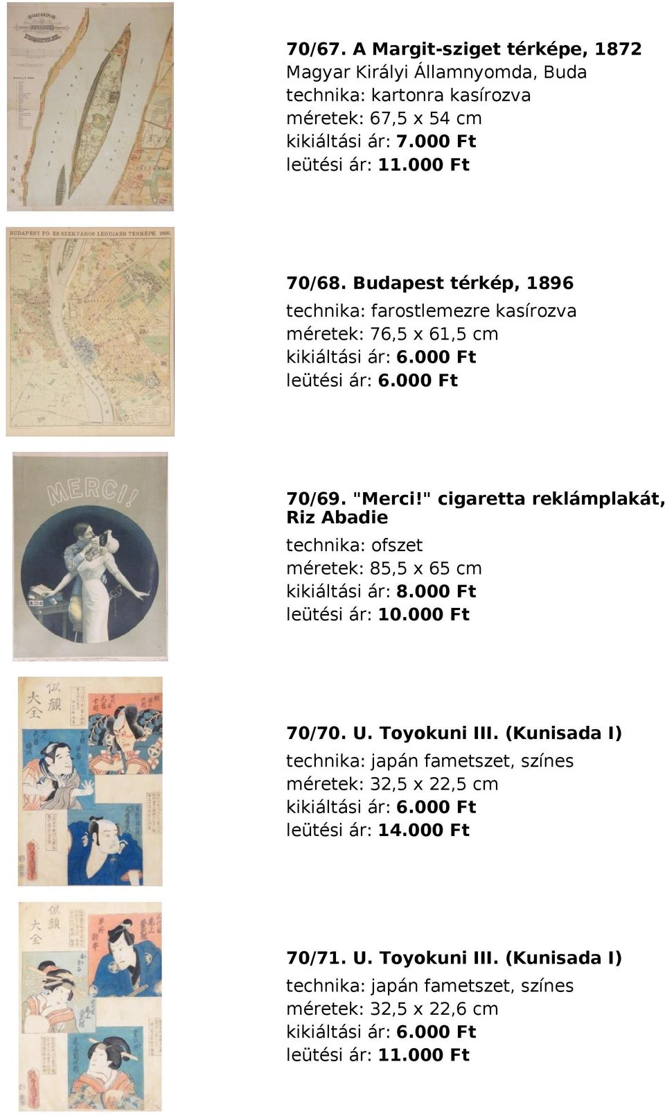 " cigaretta reklámplakát, Riz Abadie ofszet méretek: 85,5 x 65 cm kikiáltási ár: 8.000 Ft leütési ár: 10.000 Ft 70/70. U. Toyokuni III.