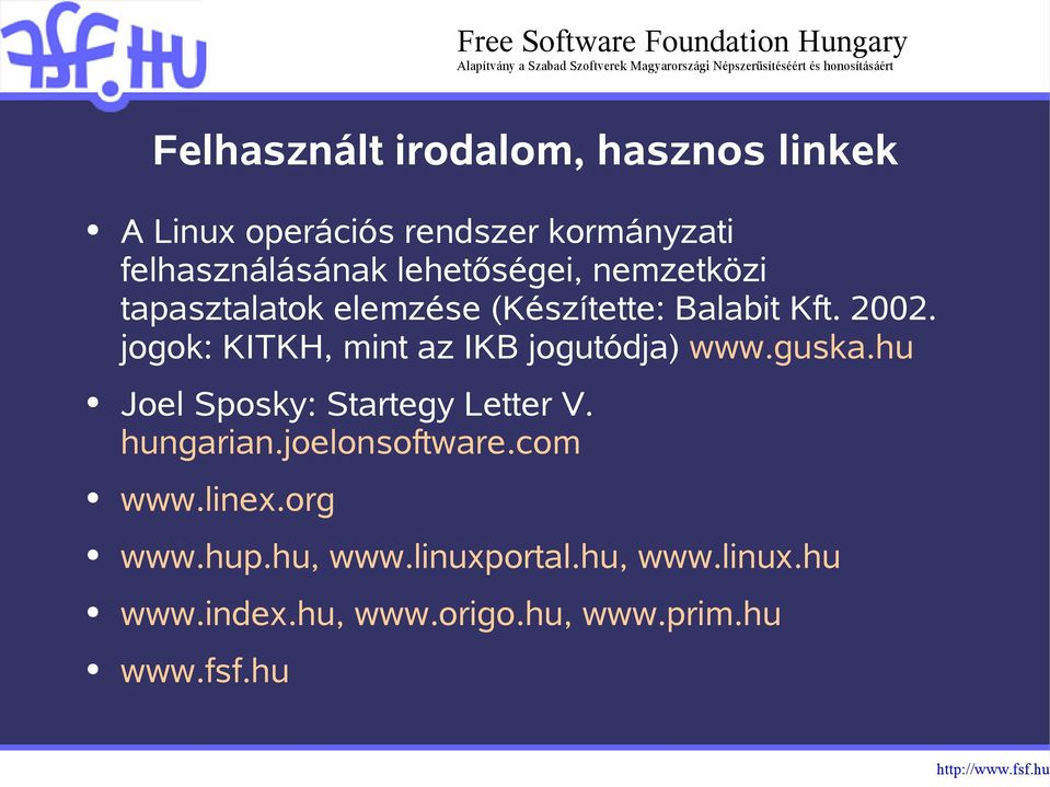 jogok: KITKH, mint az IKB jogutódja) www.guska.hu Joel Sposky: Startegy Letter V. hungarian.