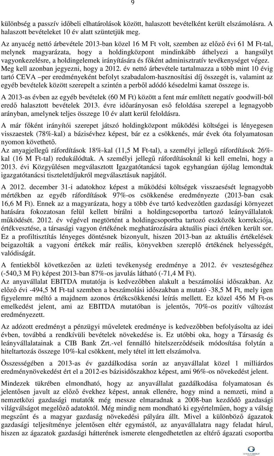 irányítására és főként adminisztratív tevékenységet végez. Meg kell azonban jegyezni, hogy a 2012.