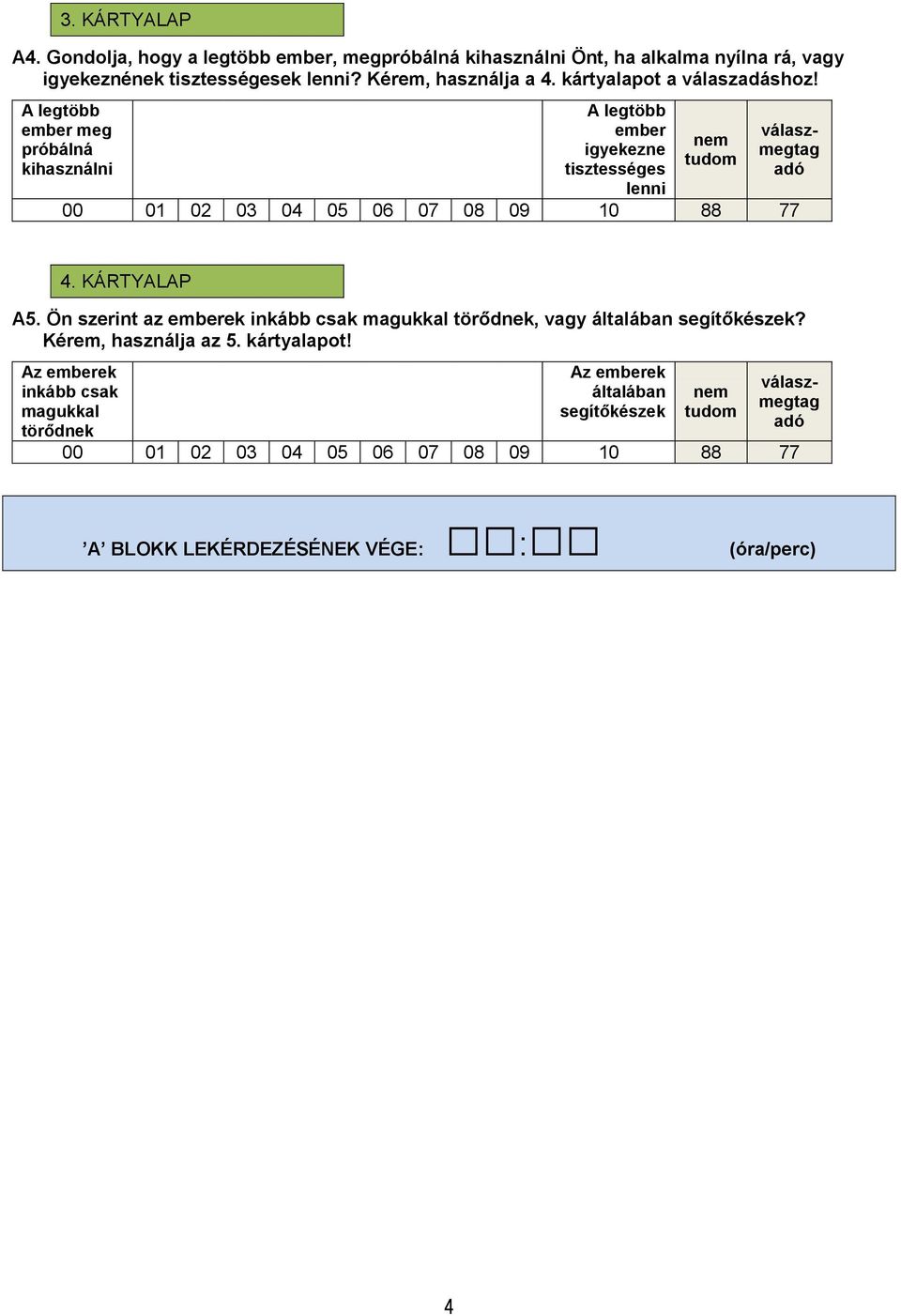 A legtöbb ember meg próbálná kihasználni A legtöbb ember igyekezne tisztességes lenni válaszmegtag adó 4. KÁRTYALAP A5.