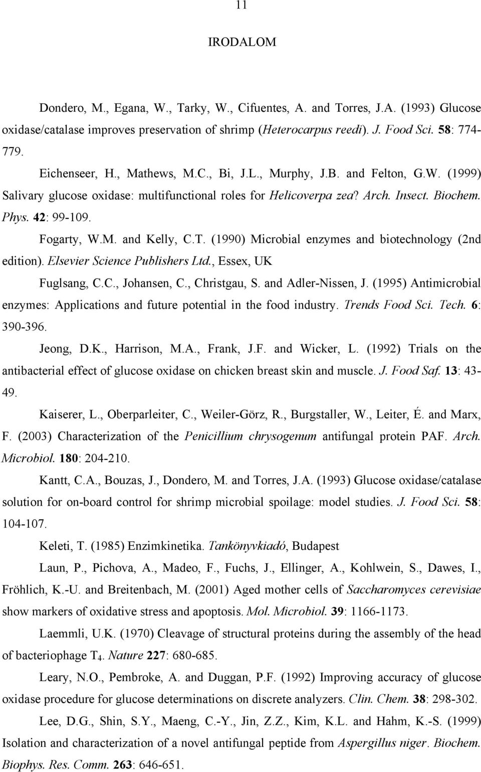 M. and Kelly, C.T. (1990) Microbial enzymes and biotechnology (2nd edition). Elsevier Science Publishers Ltd., Essex, UK Fuglsang, C.C., Johansen, C., Christgau, S. and Adler-Nissen, J.