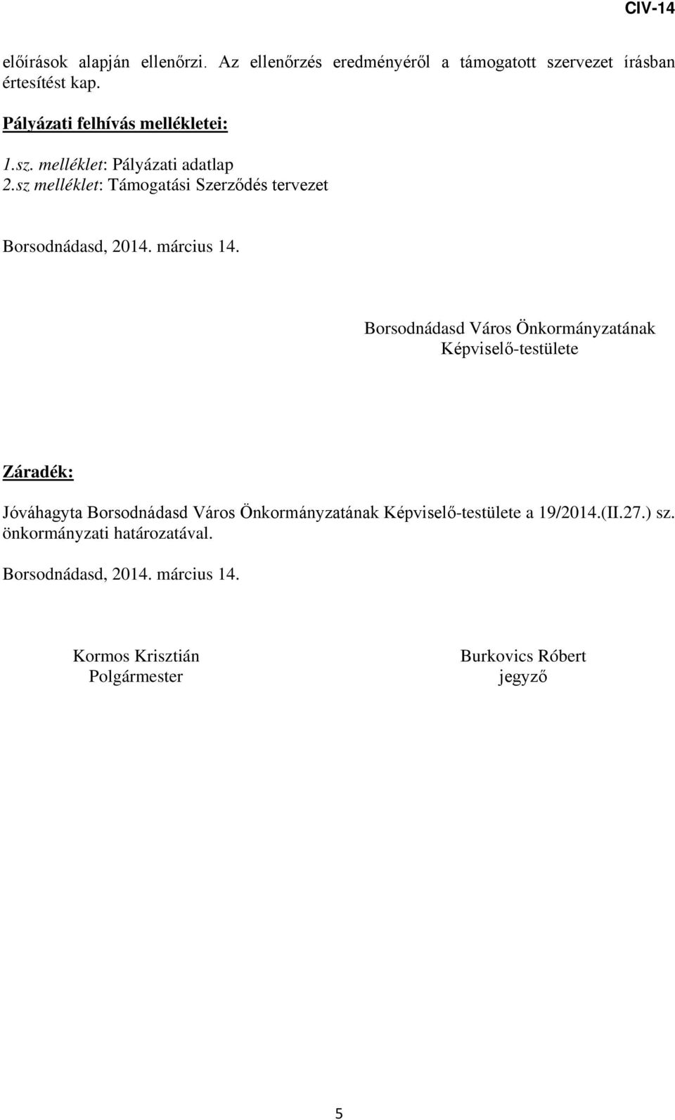 sz melléklet: Támogatási Szerződés tervezet Borsodnádasd, 2014. március 14.