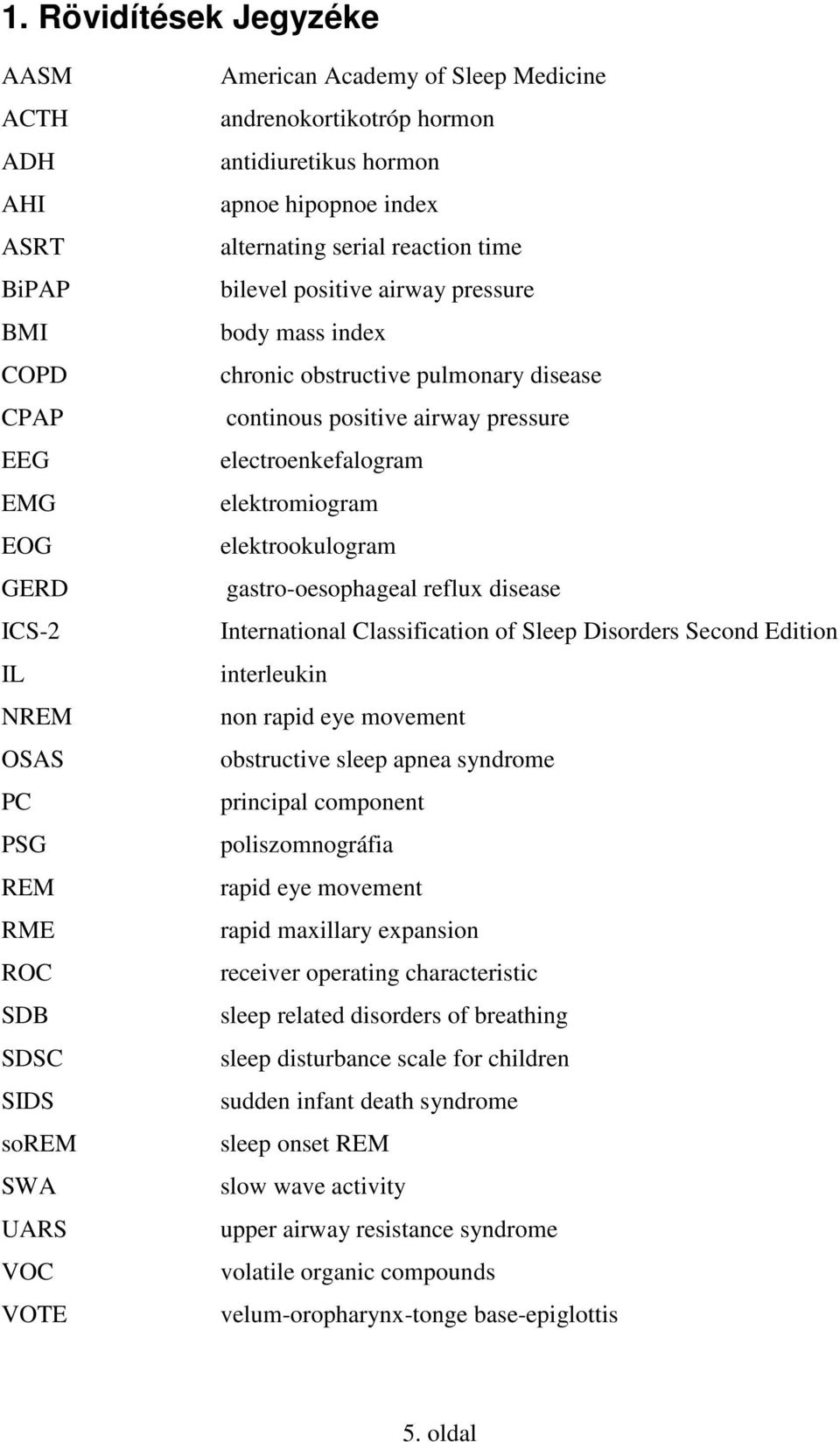 positive airway pressure electroenkefalogram elektromiogram elektrookulogram gastro-oesophageal reflux disease International Classification of Sleep Disorders Second Edition interleukin non rapid eye