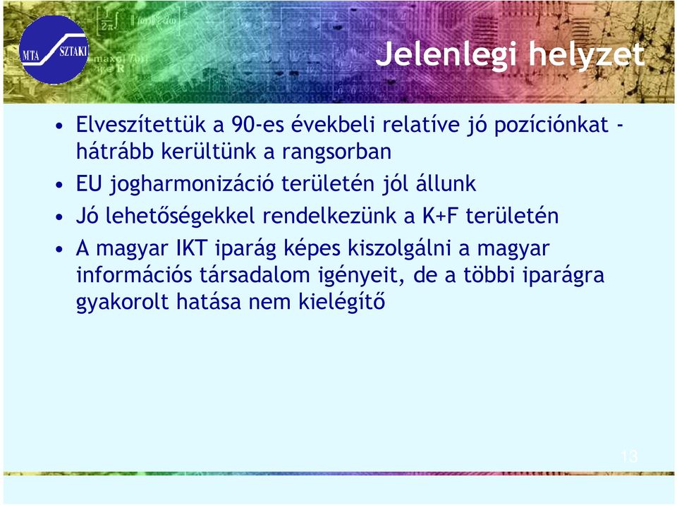 lehetıségekkel rendelkezünk a K+F területén A magyar IKT iparág képes kiszolgálni