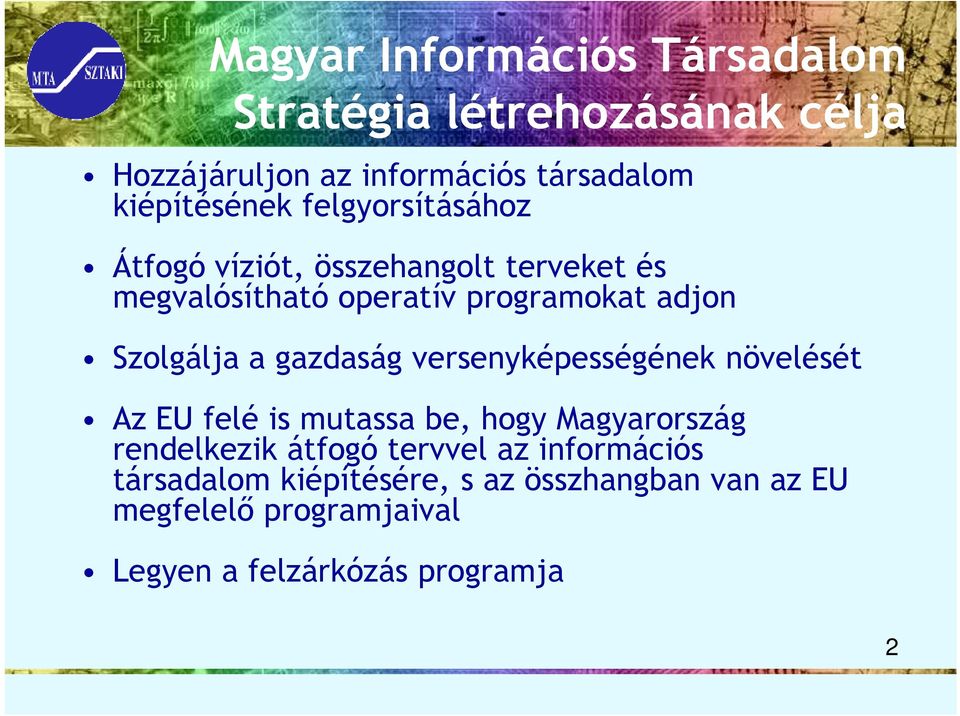 gazdaság versenyképességének növelését Az EU felé is mutassa be, hogy Magyarország rendelkezik átfogó tervvel az