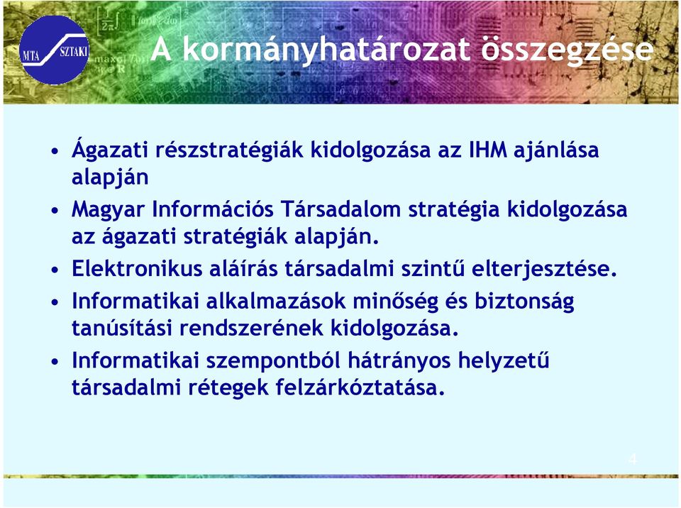 Elektronikus aláírás társadalmi szintő elterjesztése.