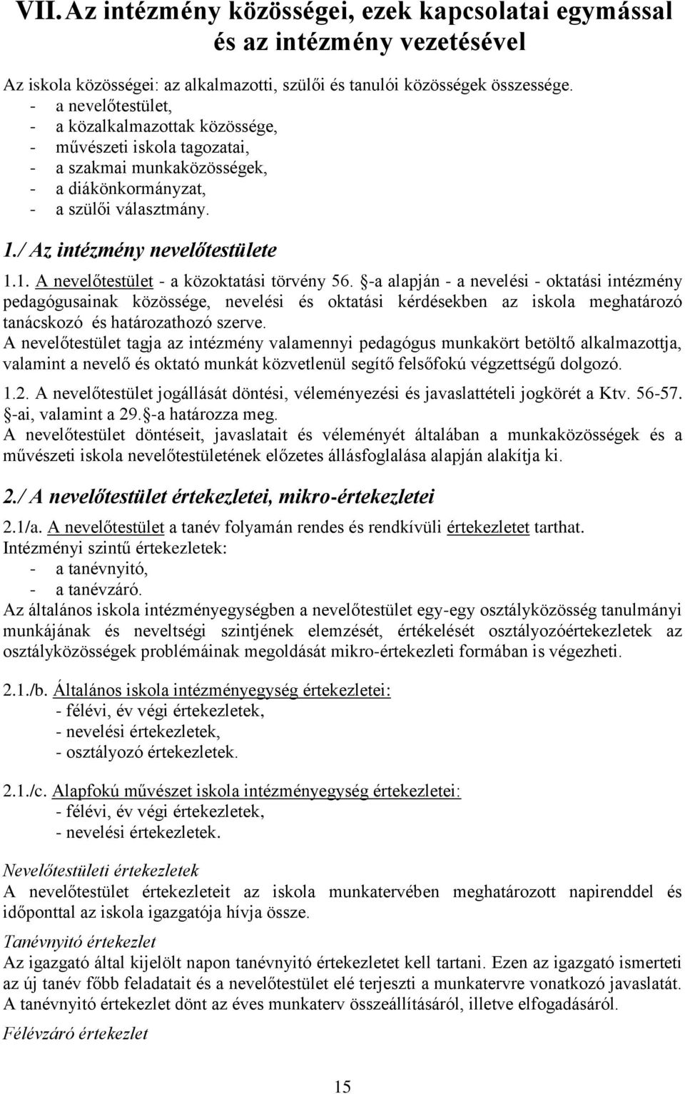 / Az intézmény nevelőtestülete 1.1. A nevelőtestület - a közoktatási törvény 56.