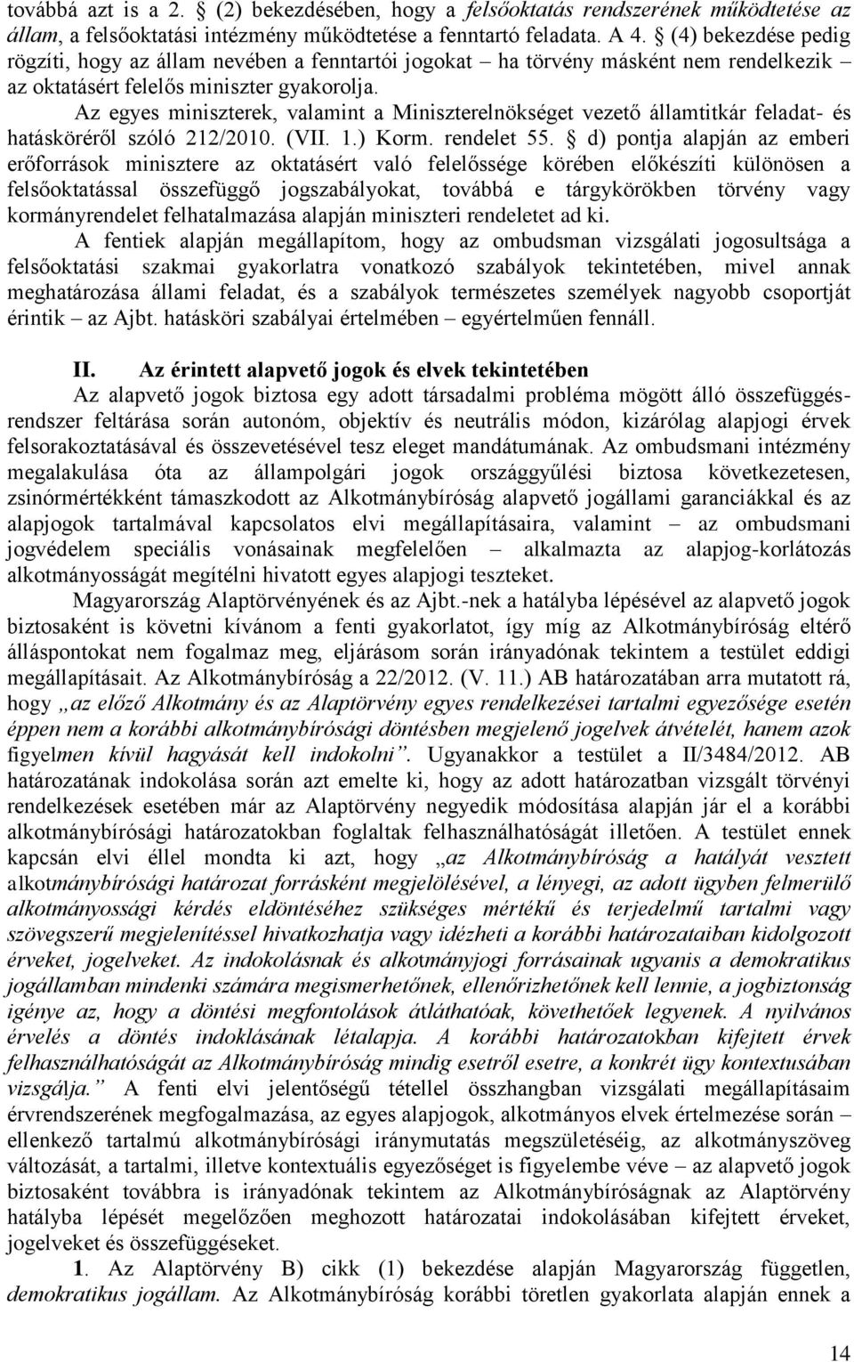 Az egyes miniszterek, valamint a Miniszterelnökséget vezető államtitkár feladat- és hatásköréről szóló 212/2010. (VII. 1.) Korm. rendelet 55.