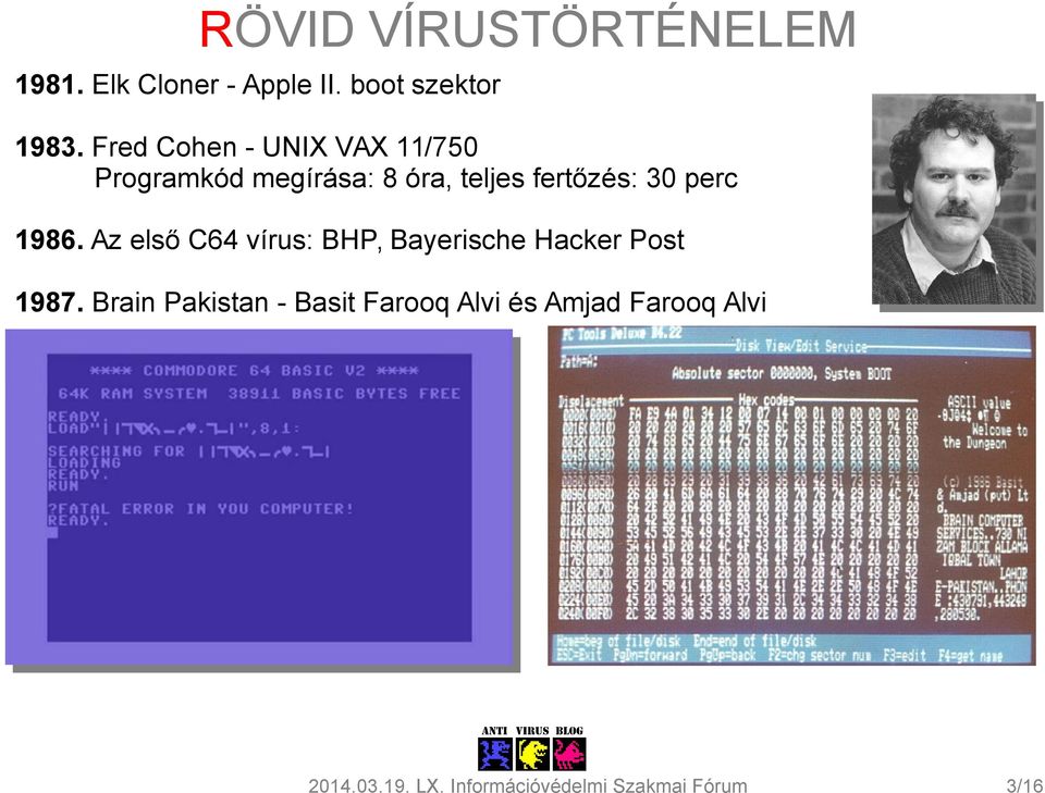 Fred Cohen - UNIX VAX 11/750 Programkód megírása: 8 óra, teljes