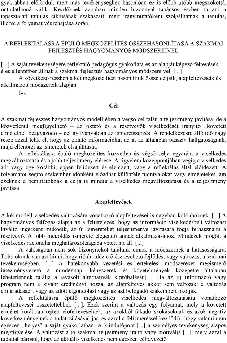 A REFLEKTÁLÁSRA ÉPÜLŐ MEGKÖZELÍTÉS ÖSSZEHASONLÍTÁSA A SZAKMAI FEJLESZTÉS HAGYOMÁNYOS MÓDSZEREIVEL [.