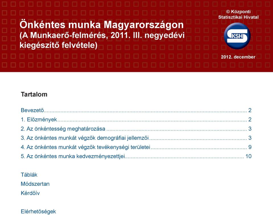 .. 2 1. Előzmények... 2 2. Az önkéntesség meghatározása... 3 3.