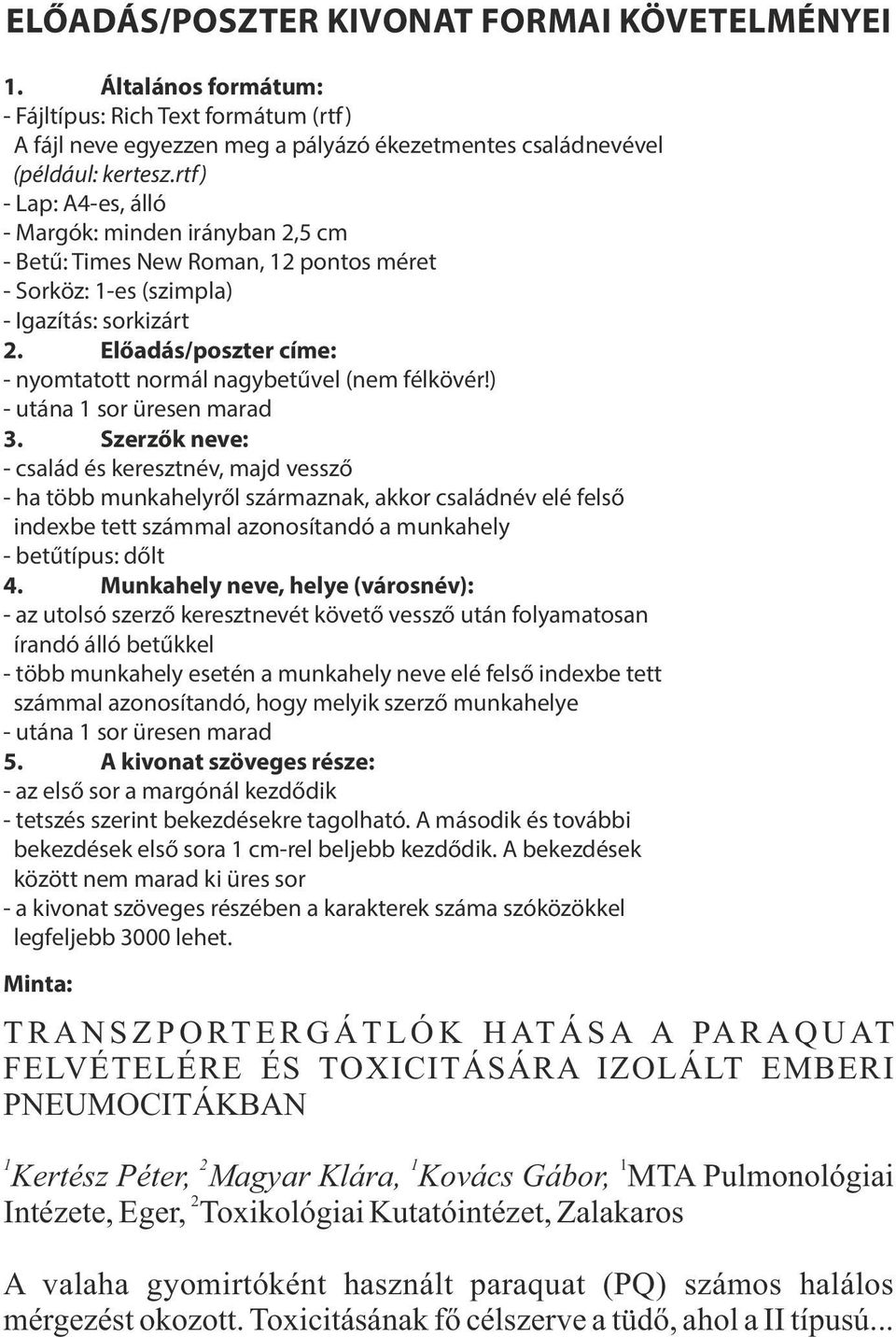 Előadás/poszter címe: - nyomtatott normál nagybetűvel (nem félkövér!) - utána 1 sor üresen marad 3.