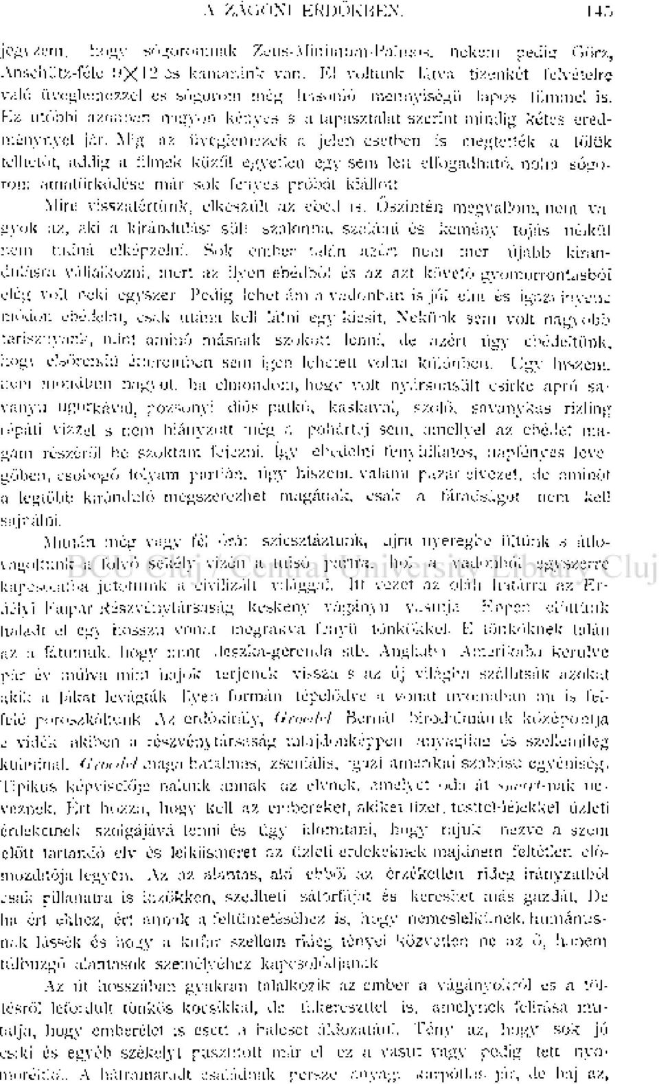 Míg az üveglemezek a jelen esetben is megtették a tőlük telhetőt, addig a filmek közül egyetlen egy sem lett elfogadható, noha sógorom amatőrködése már sok fényes próbát kiállott.