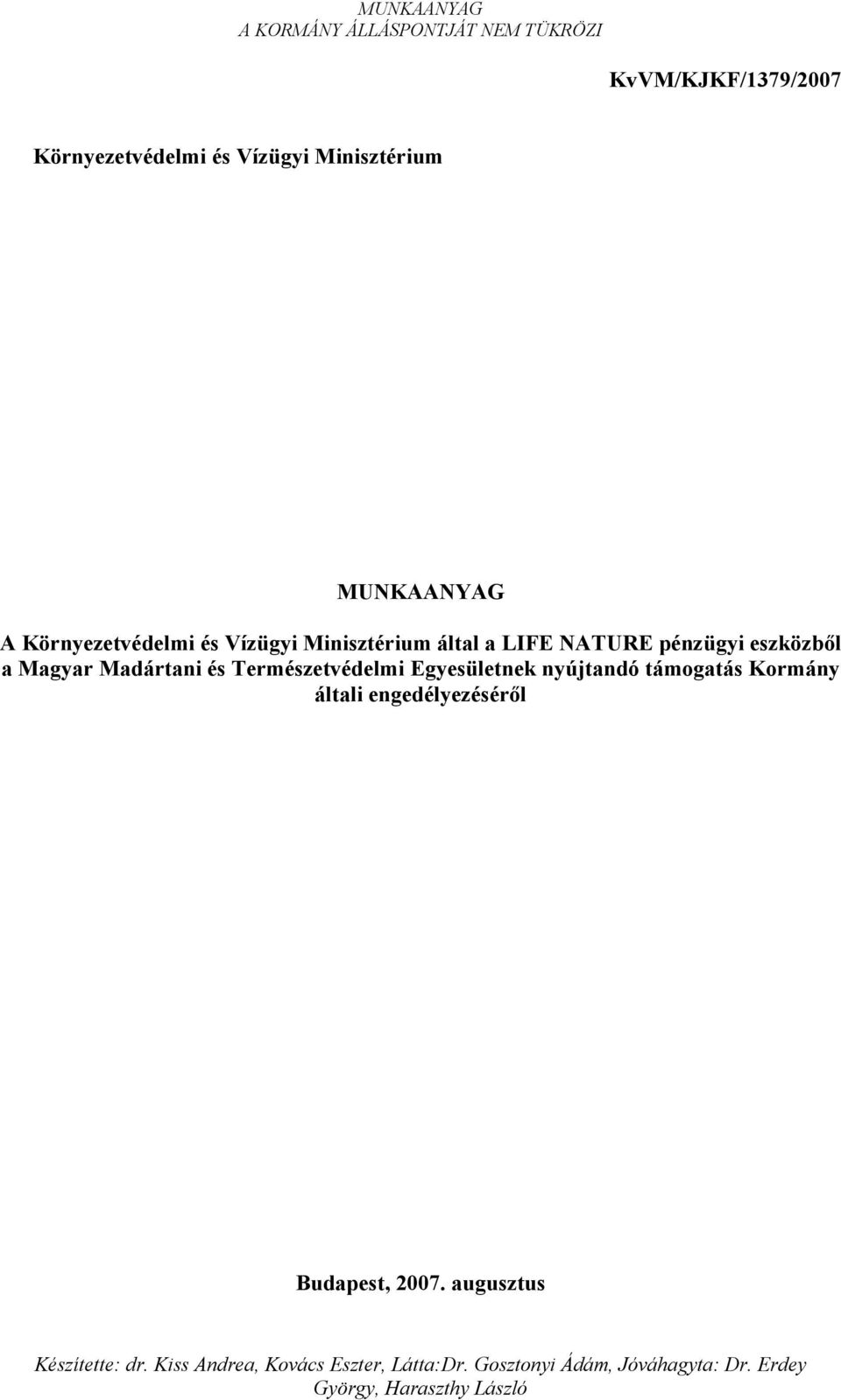 Természetvédelmi Egyesületnek nyújtandó támogatás Kormány általi engedélyezéséről Budapest,