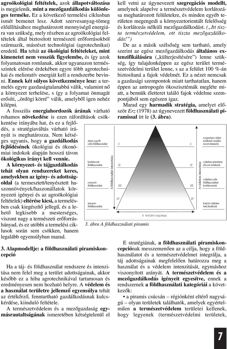 technológiai (agrotechnikai) eredetû.