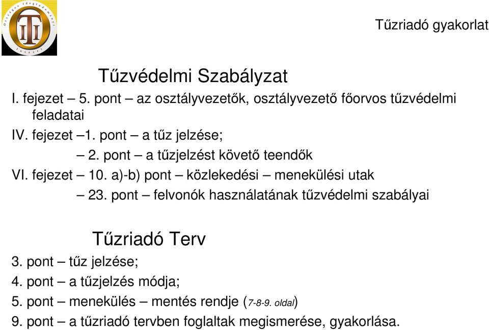 a)-b) pont közlekedési menekülési utak 23. pont felvonók használatának tűzvédelmi szabályai Tűzriadó Terv 3.