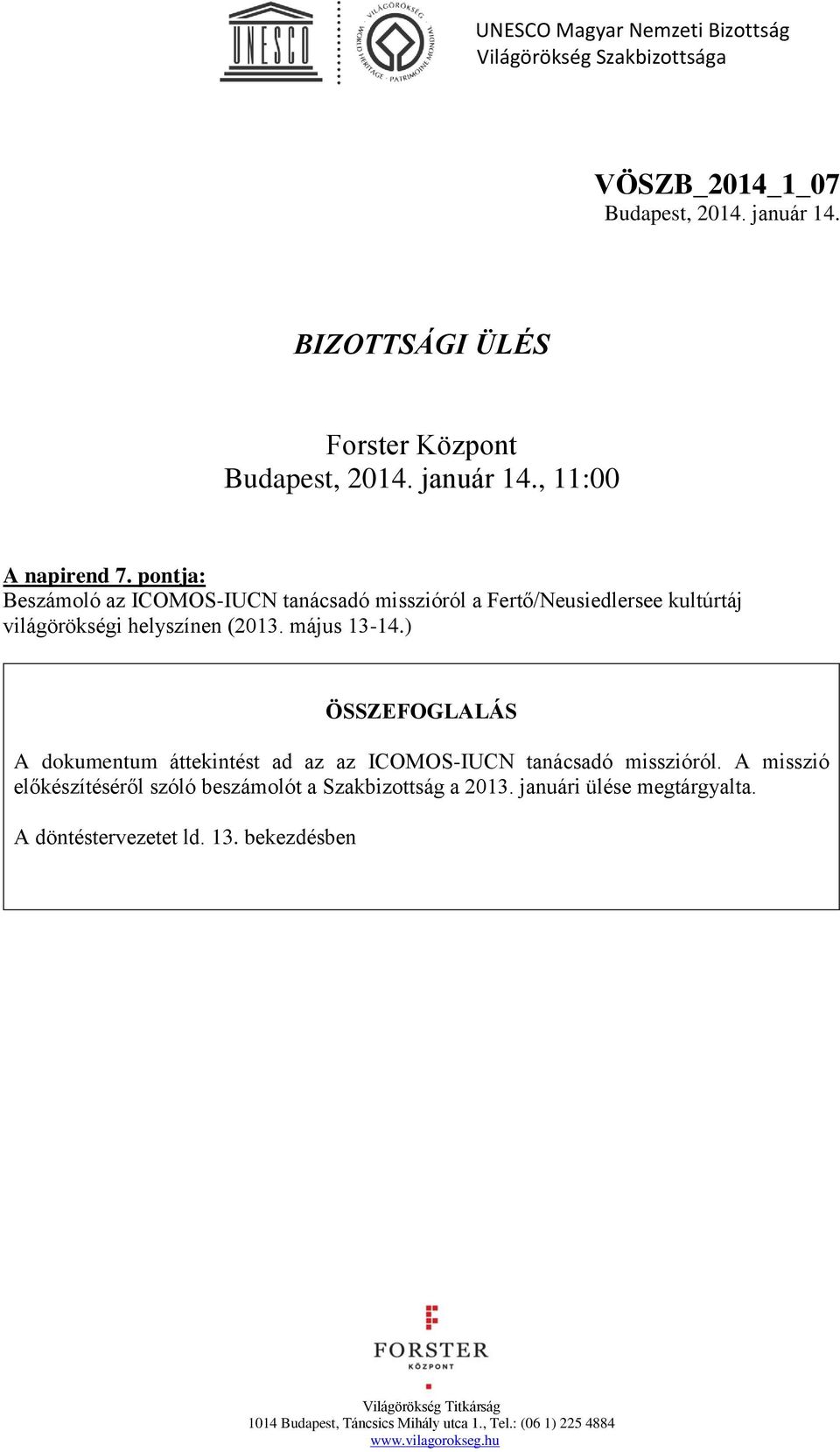 május 13-14.) ÖSSZEFOGLALÁS A dokumentum áttekintést ad az az ICOMOS-IUCN tanácsadó misszióról.