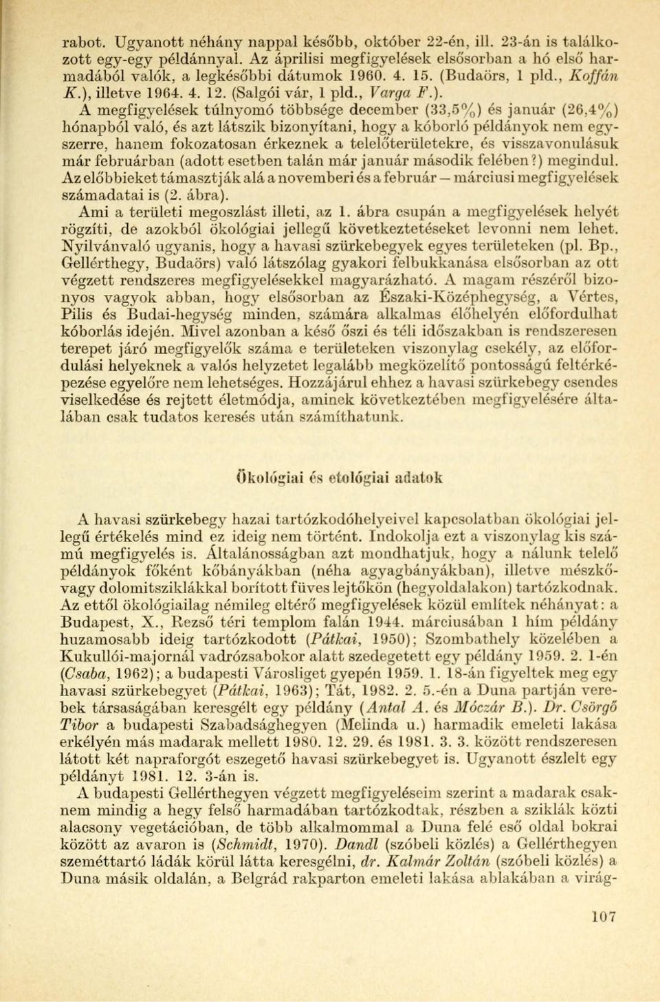 illetve 1964. 4. 12. (Salgói vár, 1 pld., Varga F.).