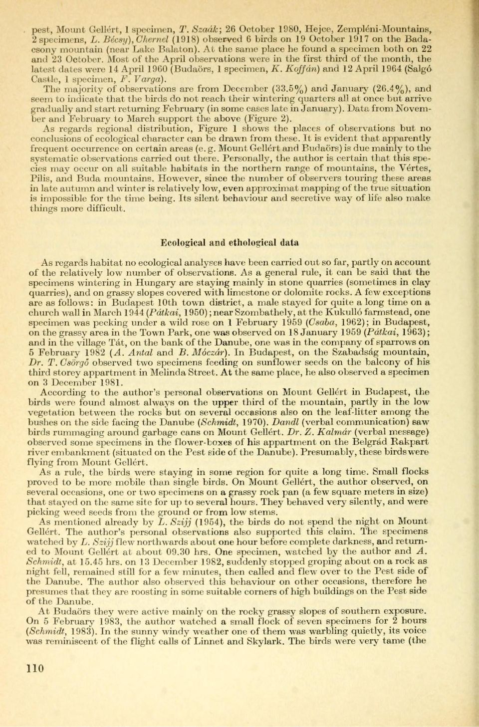 Most of the April observations were in the first third of the month, the latest dates were 14 April i960 (Budaörs, 1 specimen, A'. Kaffan) and 12 April 1964 (Salgó Castle, 1 specimen, F. Varga).