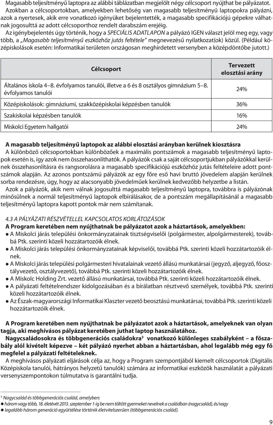 válhatnak jogosulttá az adott célcsoporthoz rendelt darabszám erejéig.