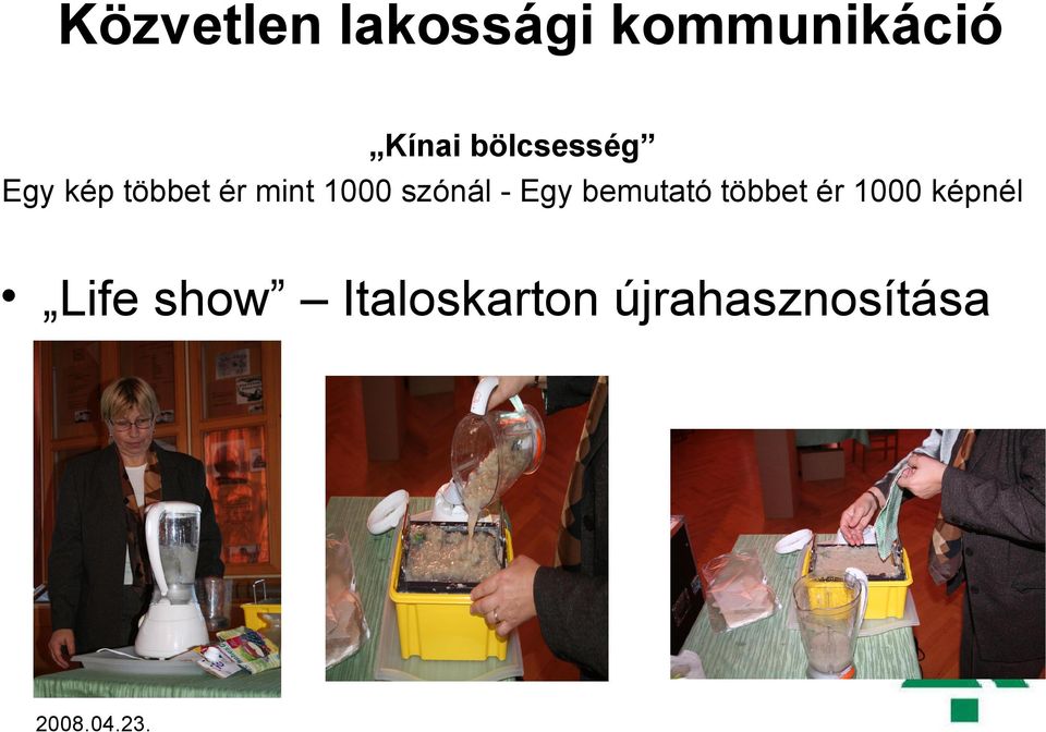 szónál - Egy bemutató többet ér 1000