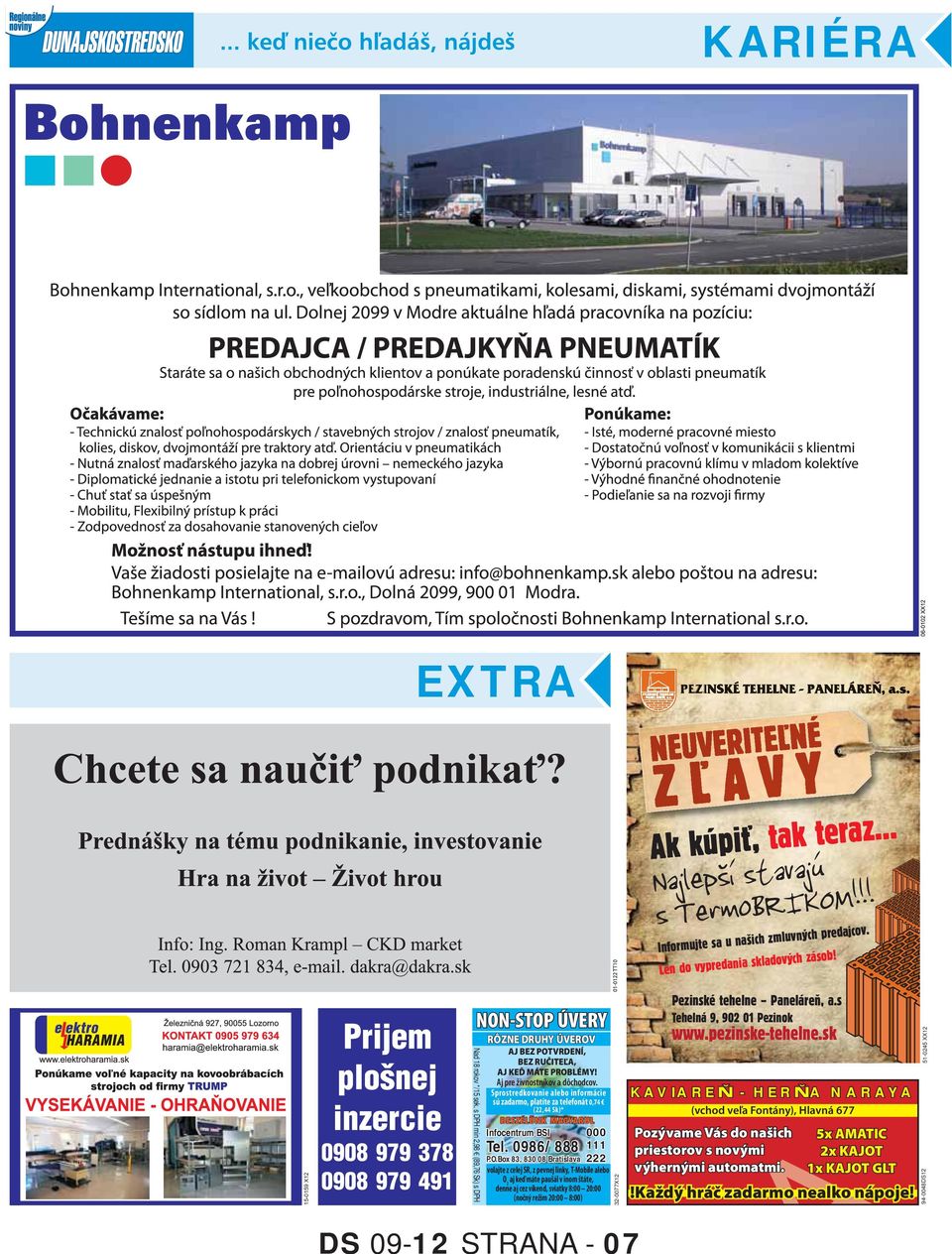 Sprostredkovanie alebo informácie sú zadarmo, platíte za telefonát 0,74 (22,44 Sk)* BESZÉLÜNK MAGYARUL Infocentrum BSI 000 Tel. 0986/ 888 111 P.O.