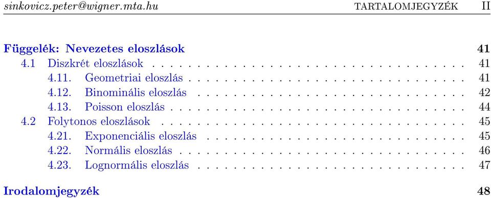 2 Folytonos eloszlások.................................. 45 4.21. Exponenciális eloszlás............................. 45 4.22. Normális eloszlás.