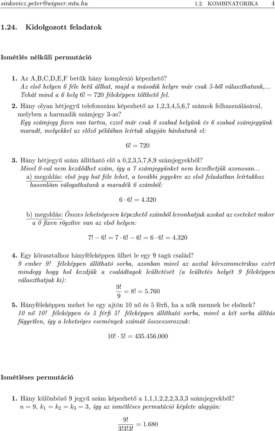 Hány olyan hétjegy telefonszám képezhet az 1,2,3,4,5,6,7 számok felhasználásával, melyben a harmadik számjegy 3-as?