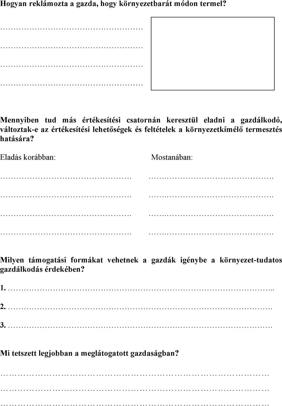 lehetőségek és feltételek a környezetkímélő termesztés hatására? Eladás korábban:.... Mostanában:.