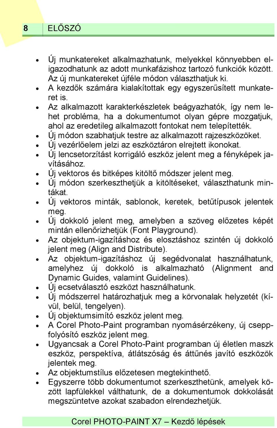 Az alkalmazott karakterkészletek beágyazhatók, így nem lehet probléma, ha a dokumentumot olyan gépre mozgatjuk, ahol az eredetileg alkalmazott fontokat nem telepítették.