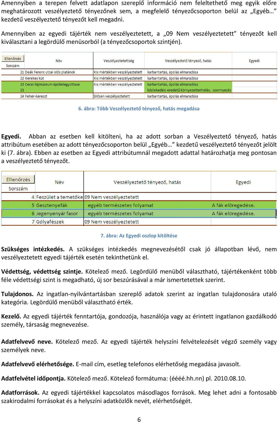 ábra: Több Veszélyeztető tényező, hatás megadása Egyedi.