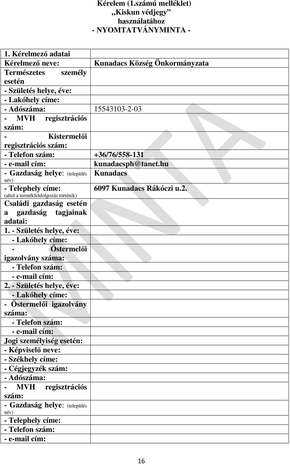 regisztrációs szám: - Telefon szám: +36/76/558-131 - e-mail cím: kunadacsph@tanet.