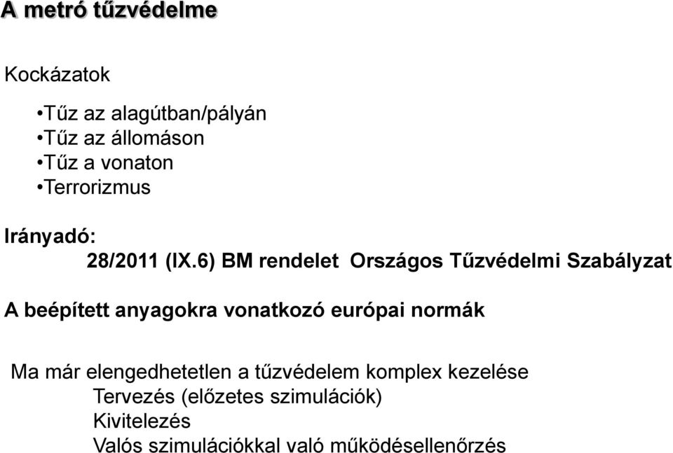 6) BM rendelet Országos Tűzvédelmi Szabályzat A beépített anyagokra vonatkozó európai