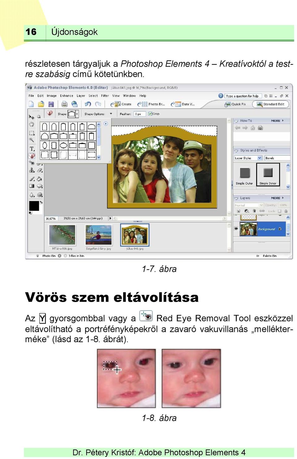 ábra Vörös szem eltávolítása Az Y gyorsgombbal vagy a Red Eye Removal Tool