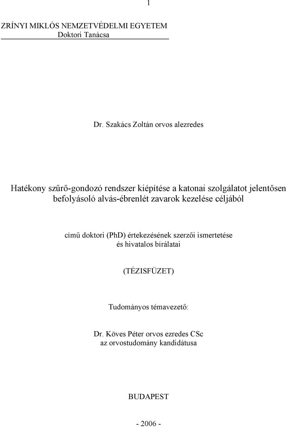 jelentősen befolyásoló alvás-ébrenlét zavarok kezelése céljából című doktori (PhD) értekezésének