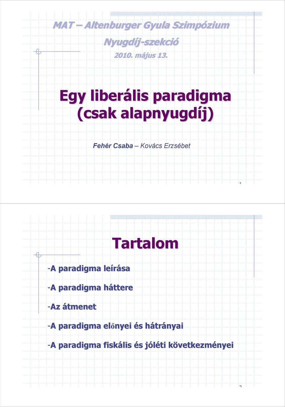 paradigma leírása -A A paradigma háttereh -Az átmenet Tartalom -A A paradigma