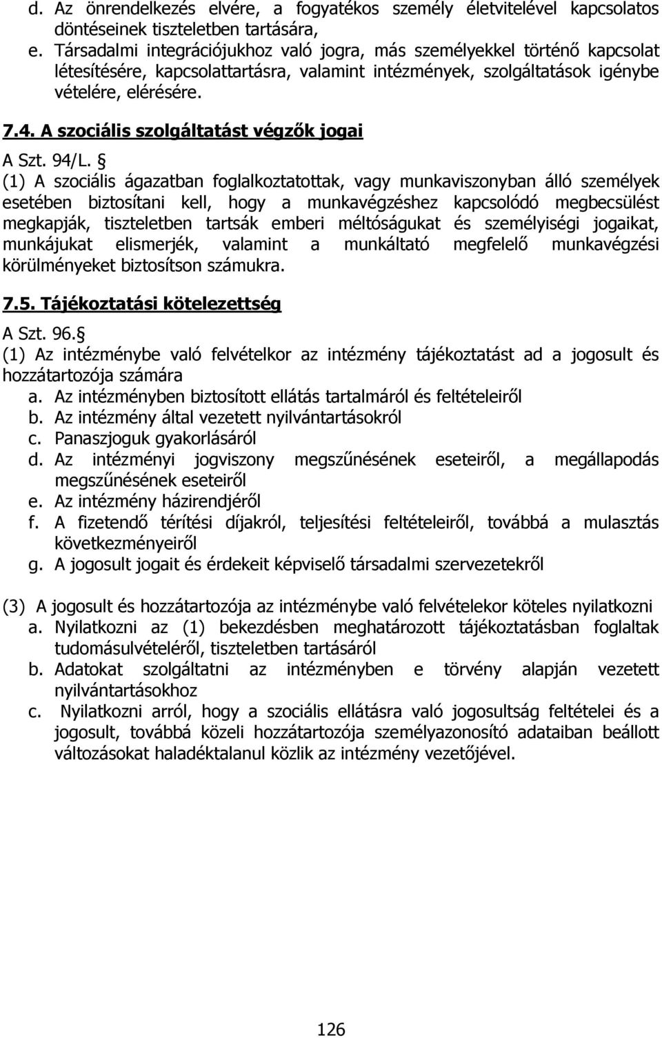 A szociális szolgáltatást végzők jogai A Szt. 94/L.