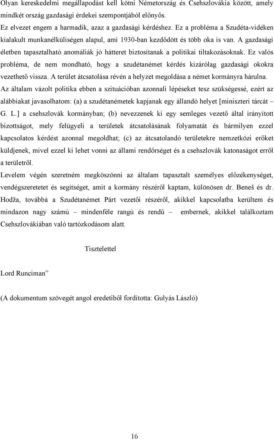 A gazdasági életben tapasztalható anomáliák jó hátteret biztosítanak a politikai tiltakozásoknak.