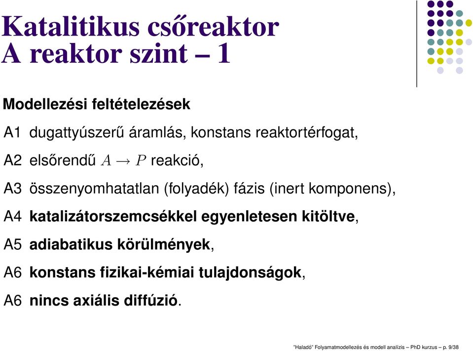 katalizátorszemcsékkel egyenletesen kitöltve, A5 adiabatikus körülmények, A6 konstans fizikai-kémiai