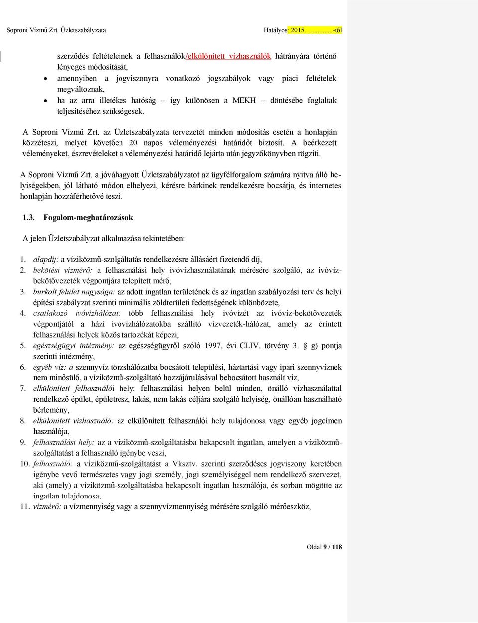 az Üzletszabályzata tervezetét minden módosítás esetén a honlapján közzéteszi, melyet követően 20 napos véleményezési határidőt biztosít.