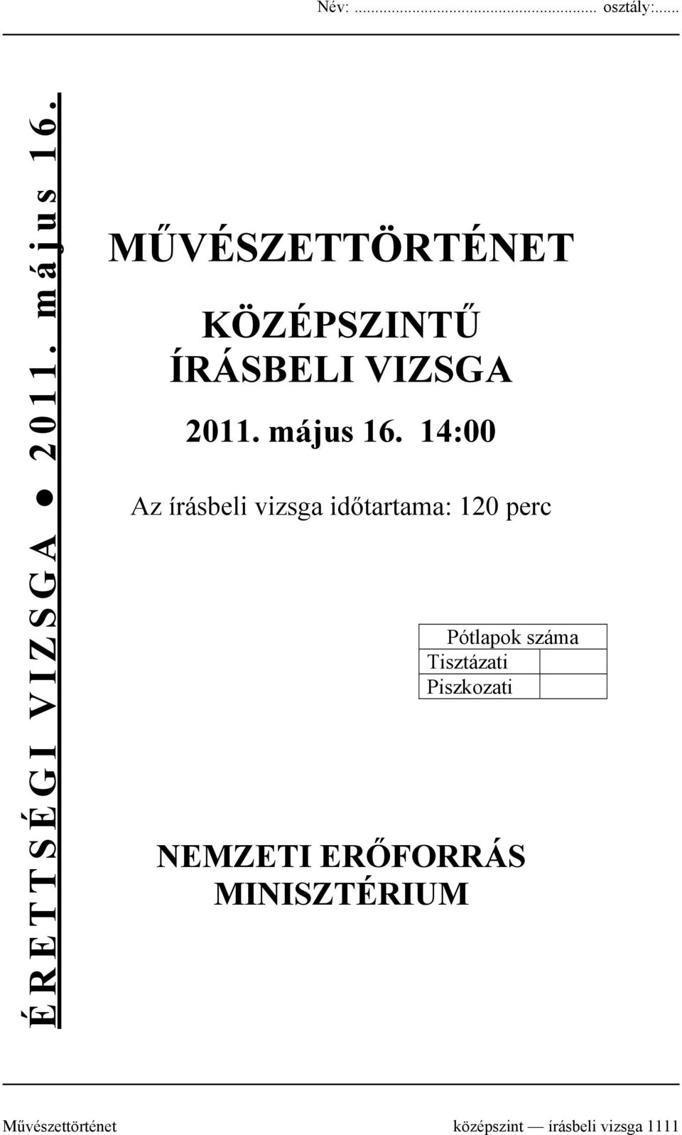 14:00 Az írásbeli vizsga időtartama: 120 perc Pótlapok száma