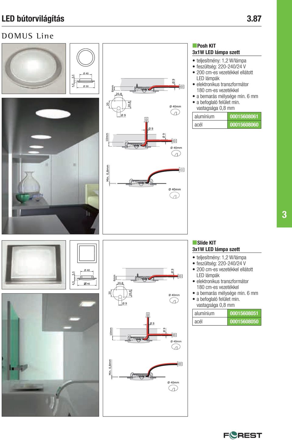 cm-es vezetékkel a bemarás mélysége min. 6 mm a befoglaló felület min.