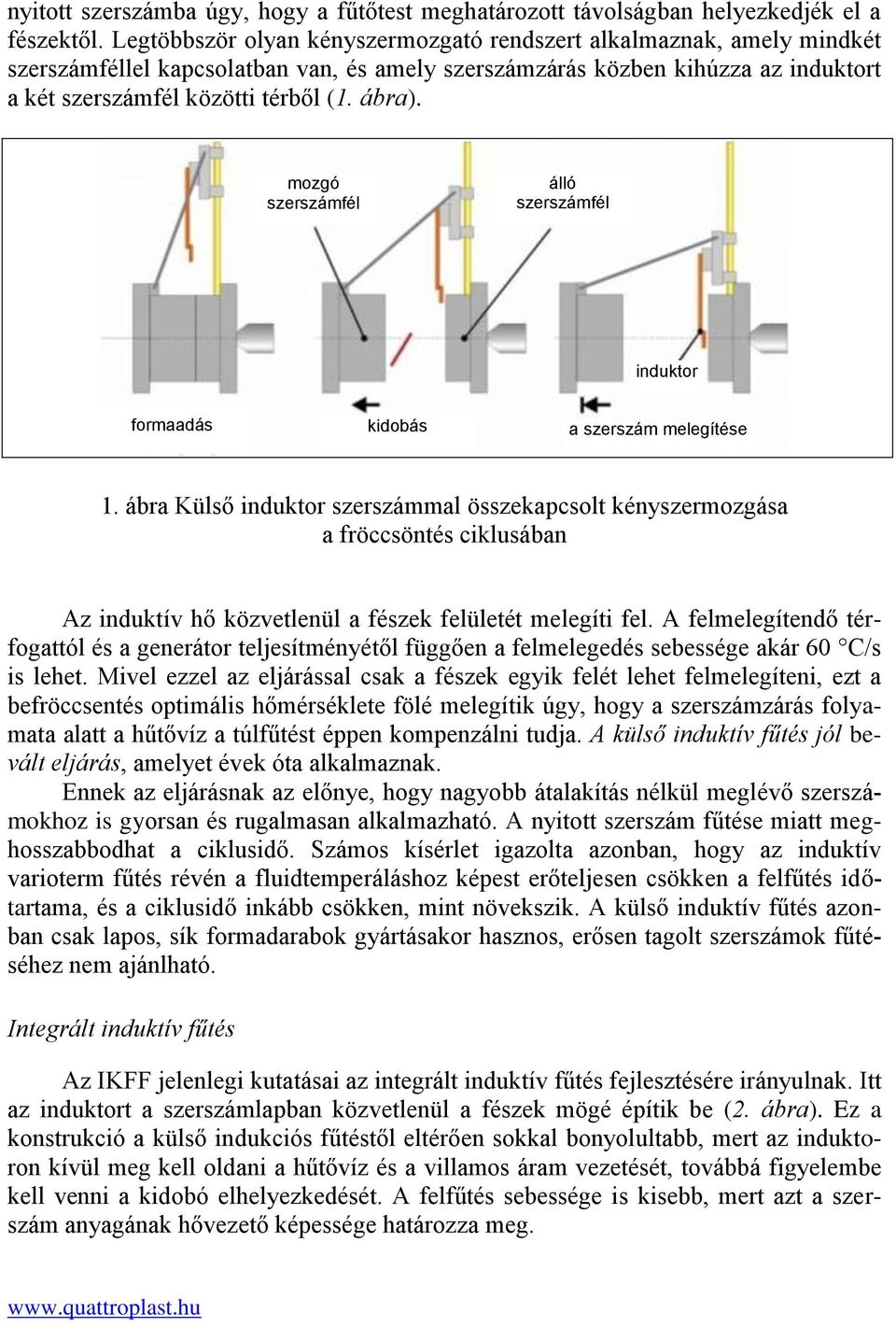 mozgó szerszámfél álló szerszámfél induktor formaadás kidobás a szerszám melegítése 1.