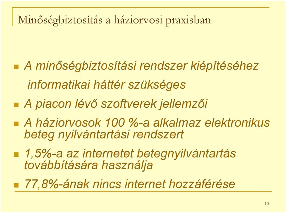 háziorvosok 100 %-a alkalmaz elektronikus beteg nyilvántartási rendszert 1,5%-a