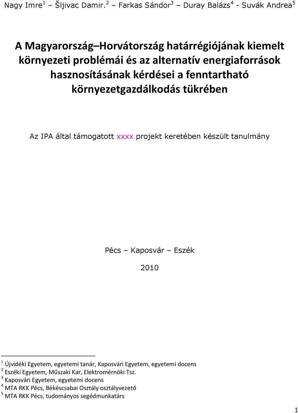 energiaforrások hasznosításának kérdései a fenntartható környezetgazdálkodás tükrében Az IPA által támogatott xxxx projekt keretében készült