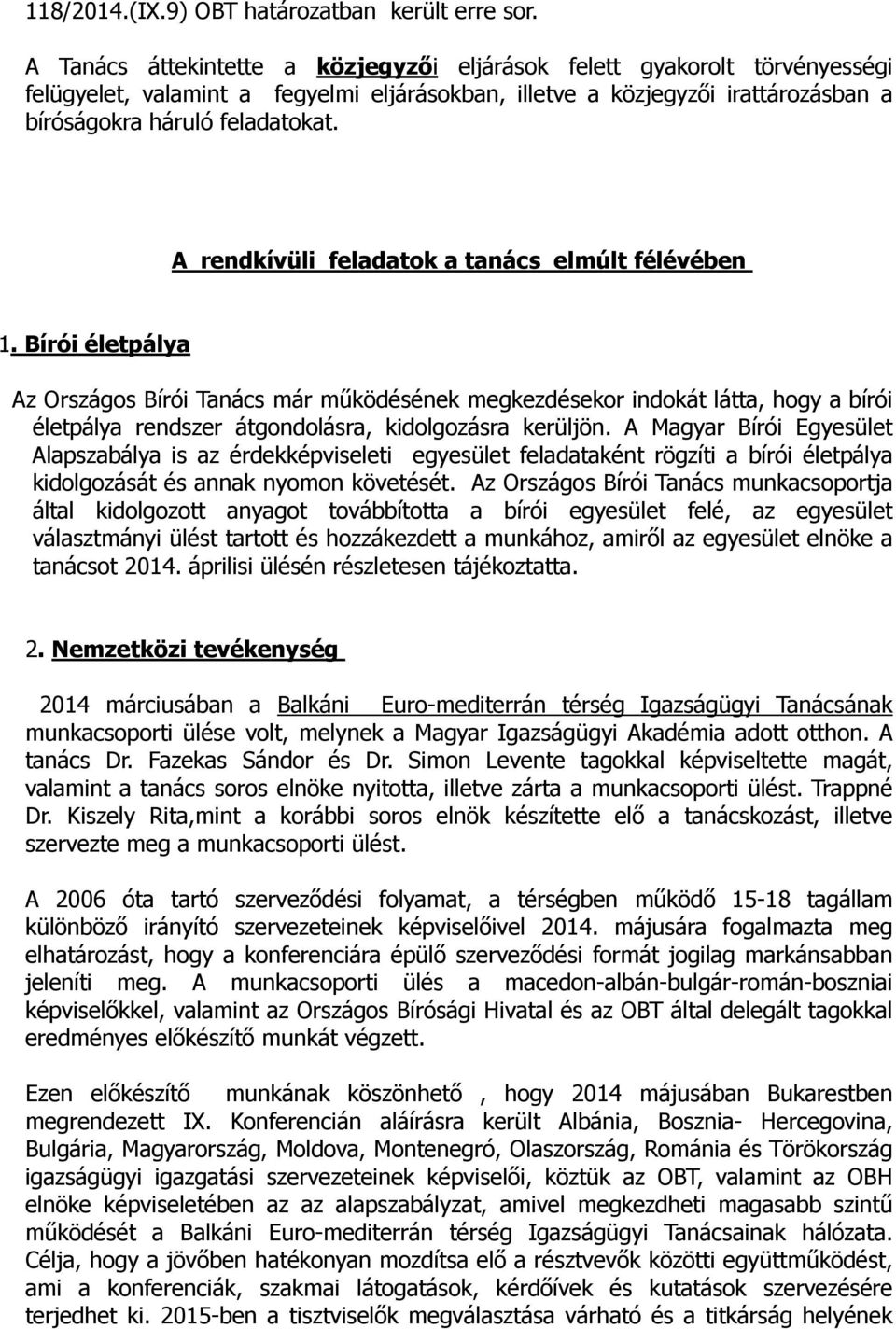 A rendkívüli feladatok a tanács elmúlt félévében 1.