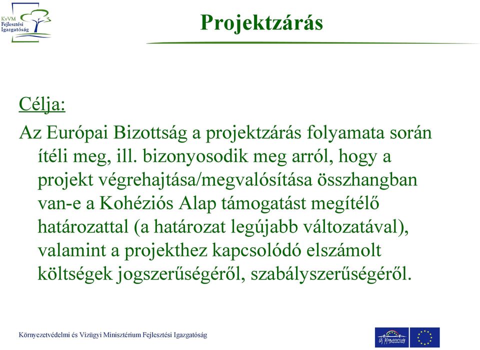 Kohéziós Alap támogatást megítélő határozattal (a határozat legújabb változatával),