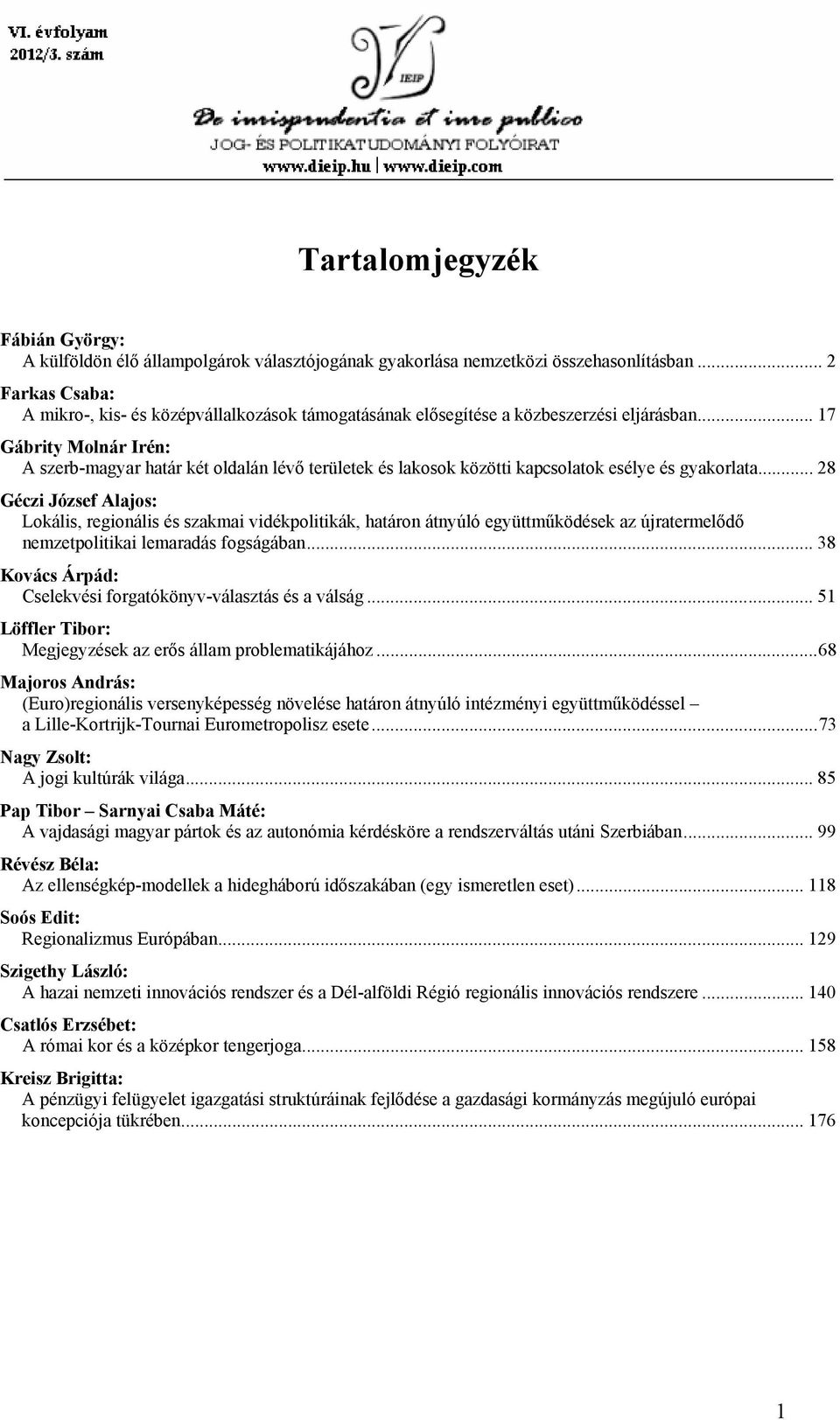 .. 17 Gábrity Molnár Irén: A szerb-magyar határ két oldalán lévő területek és lakosok közötti kapcsolatok esélye és gyakorlata.