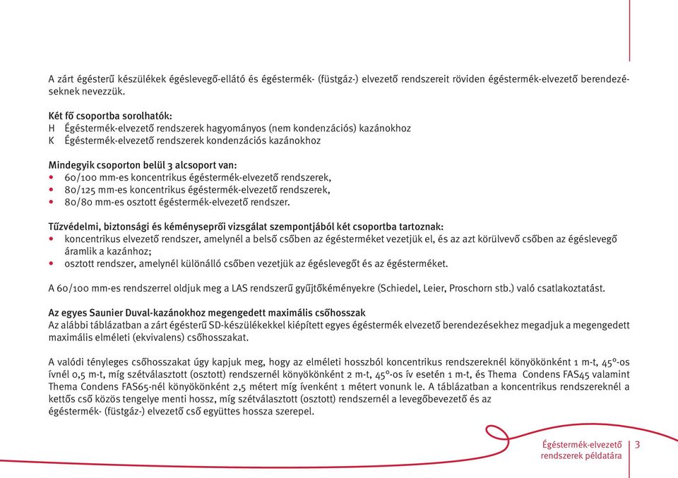 80/125 mm-es kncentrikus égéstermék-elvezető rendszerek, 80/80 mm-es szttt égéstermék-elvezető rendszer.