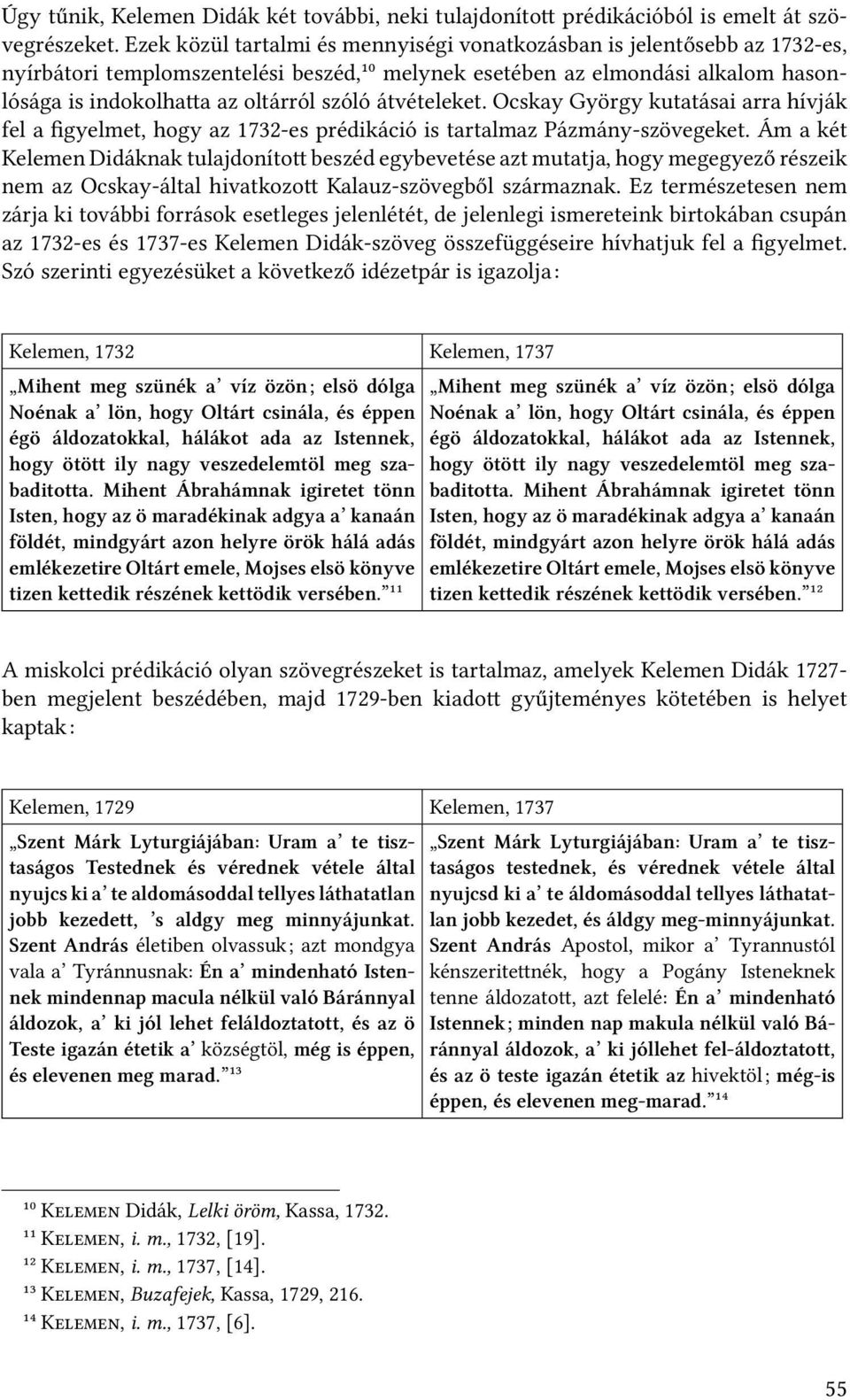 átvételeket. Ocskay György kutatásai arra hívják fel a figyelmet, hogy az 1732-es prédikáció is tartalmaz Pázmány-szövegeket.